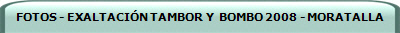 FOTOS - EXALTACIÓN TAMBOR Y  BOMBO 2008 - MORATALLA